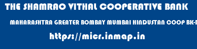 THE SHAMRAO VITHAL COOPERATIVE BANK  MAHARASHTRA GREATER BOMBAY MUMBAI HINDUSTAN COOP BK-DHARAVI  micr code